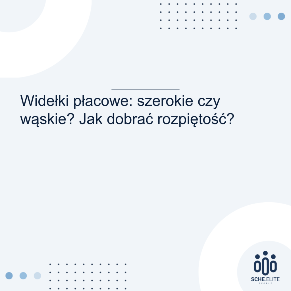 Widełki płacowe szerokie czy wąskie
